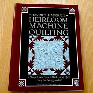 Harriet Hargrave
Heirloom Machine Quilting: A Comprehensive guide